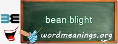 WordMeaning blackboard for bean blight